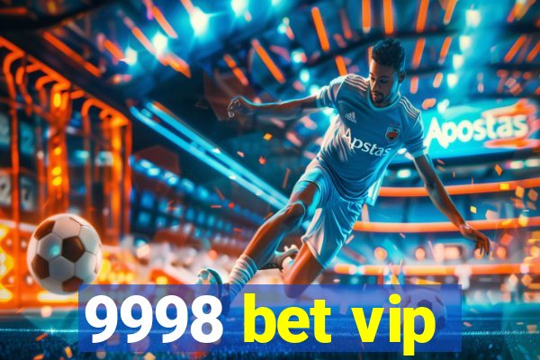 9998 bet vip